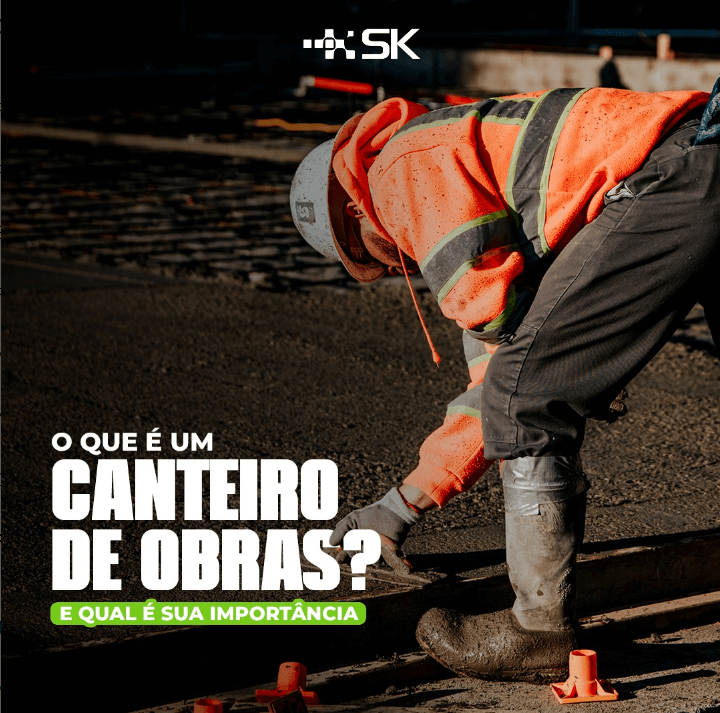 A importãncia de uma canteiro de obra, você sabe qual é?